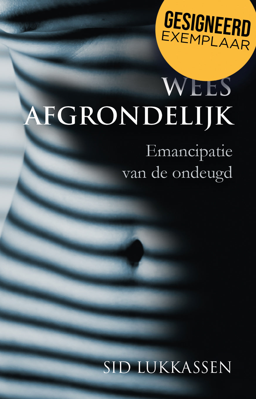 Sid Lukkassen - Wees afgrondelijk! | Gesigneerd