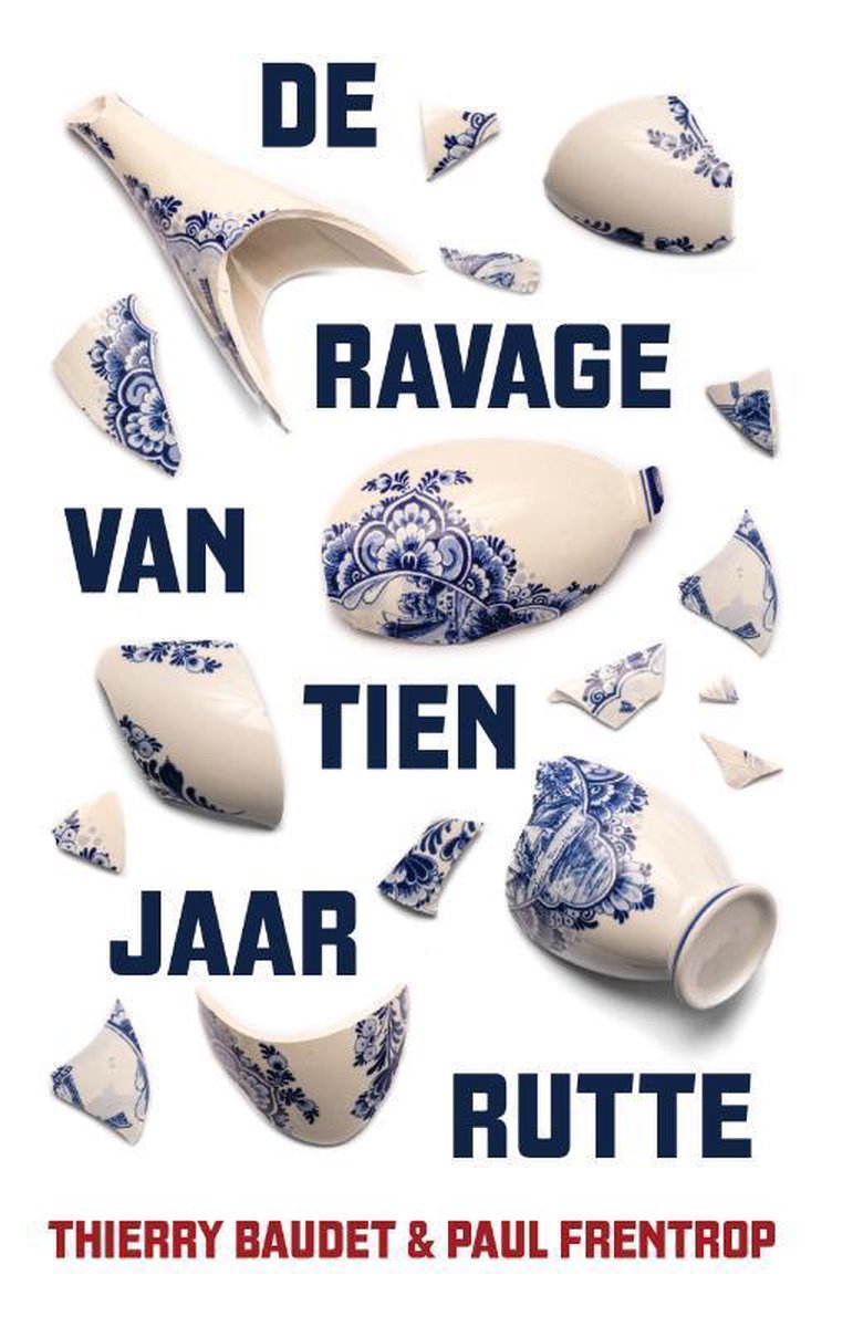 Thierry Baudet - De Ravage Van Tien Jaar Rutte